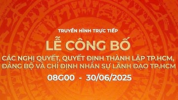 🔴Trực tiếp: Tổng Bí thư Tô Lâm dự Lễ công bố các nghị quyết, quyết định thành lập TP.HCM