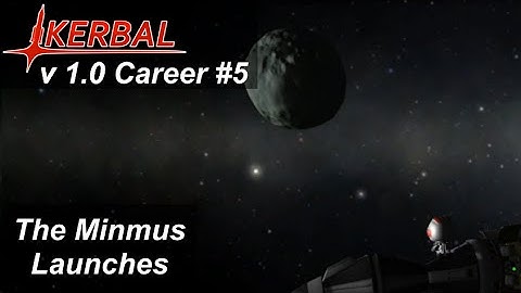 The Minmus Launches - KSP 1.0 Career Mode #5 - Kerbal Space Program Guide Walkthrough