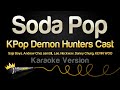 KPop Demon Hunters Cast Soda Pop Karaoke Version KPop Demon Hunters Cast Soda Pop Karaoke Version