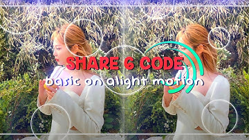 #163 ||•Share 6 code edit basic on alight motion 🐜