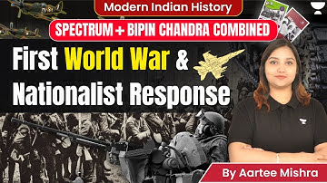 First World War & Nationalist Response | Spectrum + Bipin Chandra | By Artee Mishra