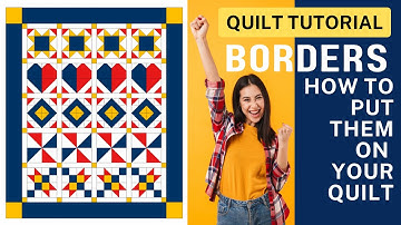 HOW TO ADD QUILT BORDERS | All about QUILT BORDERS