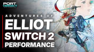 PORT VERDICT | The Adventures of Elliot on Switch 2 (Graphics & Performance)