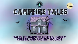 Campfire Tales, Haunted Chicago Hotels, Mexican Cryptids, Family Curses and Haunted Burial Mounds by Camp Cryptid Podcast 186 views 5 months ago 28 minutes