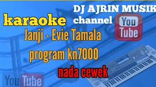 JANJI - EVIE TAMALA [ KARAOKE HD ] NADA CEWEK _ PROGRAM KN7000