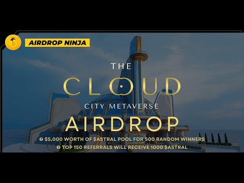 The Cloud City Metaverse | Value: $5,000 $ASTRAL Pool | Referral: 1,000 $ASTRAL | Airdrop Ninja