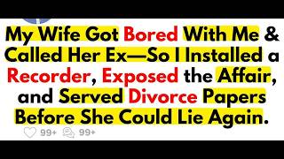 My Wife Got Bored and Called Her Ex—So I Recorded the Affair and Served Divorce Papers