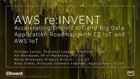 AWS re:Invent 2017: Accelerating Engie’s IoT Application Roadmap with C3 IoT and AWS (IOT336)
