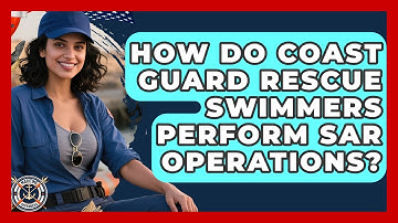 How Do Coast Guard Rescue Swimmers Perform SAR Operations? - Maritime Defenders