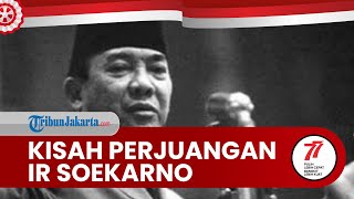 Sejarah Singkat Dan Perjuangan Soekarno Sempat Dipenjara Hingga Akhirnya Proklamasikan Kemerdekaan