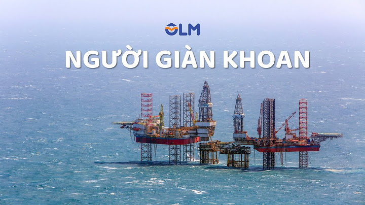 Công nhân khai thác giàn khoan tiếng anh là gì năm 2024