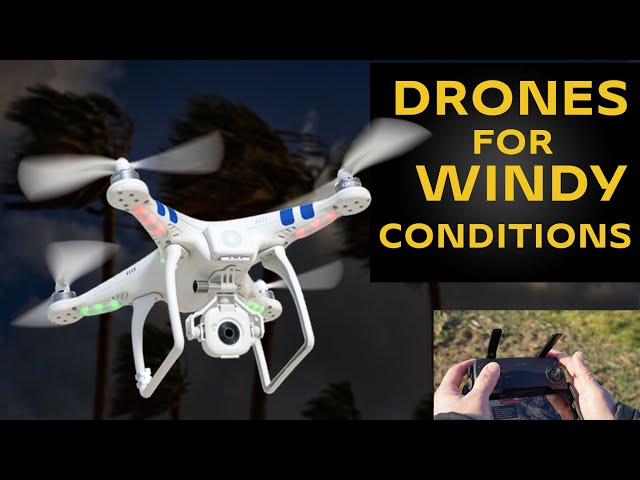 5 Best Drones for Windy Conditions | Dronenewsco class=