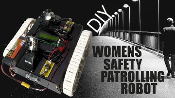 How To Make Women Safety Night Patrolling Robot Electronics Project