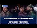 Afghan People Pledge Steadfast Defense Of The Nation