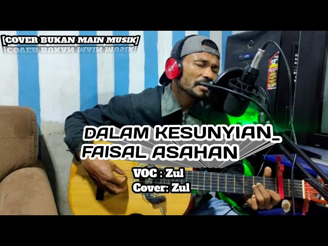 FAISAL ASAHAN_DALAM KESUNYIAN [COVER ZUL] AKUSTIK MUSIK class=