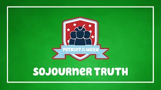 Patriot Of The Week Sojourner Truth