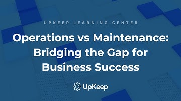 Understanding Operations and Maintenance in Business: Key Differences and How to Bridge the Gap