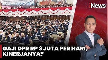 Gaji DPR Rp 3 Juta Per Hari, Plus Tunjangan Rumah Rp 50 Juta. Kinerjanya? | iNews Room (20/08)