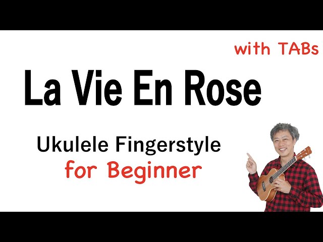 La Vie En Rose (Edith Piaf) - Beginner [Ukulele Fingerstyle] Play-Along with TABs *PDF available class=