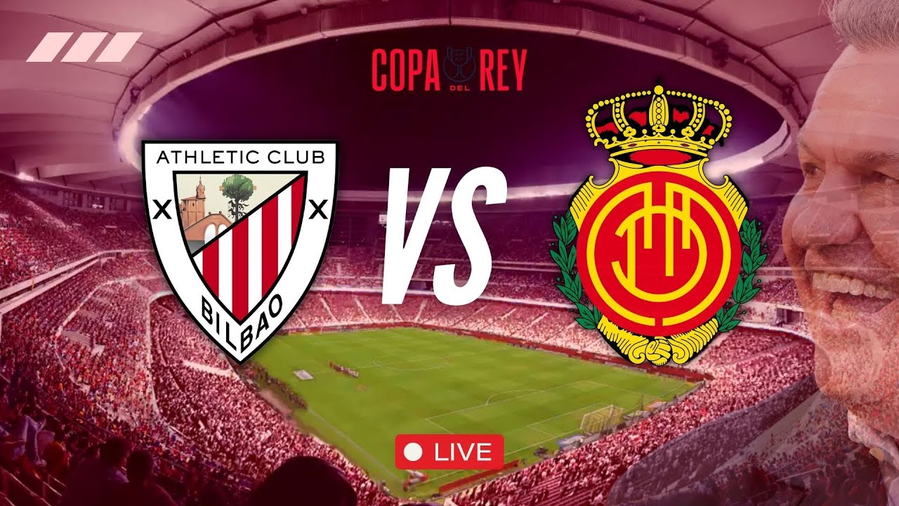 ATHLETIC VS MALLORCA EN VIVO, LA FINAL DE LA COPA DEL REY, NARRACIÓN ...