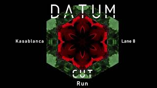 Lane 8 & Kasablanca - Run [DATUM CUT]