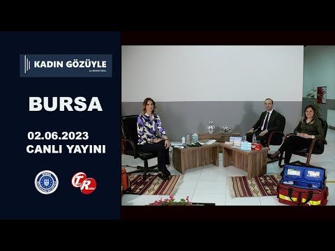 02.06.2023 Canlı Yayını Kadın Gözüyle Her Açıdan Bursa