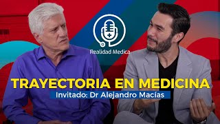 Mi historia como MÉDICO Dr Alejandro Macias