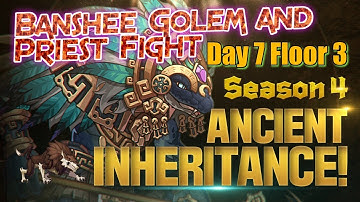 Ancient Inheritance Season 4 Day 7 Floor 3 Walkthrough Golem, Banshee, and Priest Fight - E7 AI