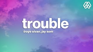 Troye Sivan, Jay Som - Trouble Lyrics