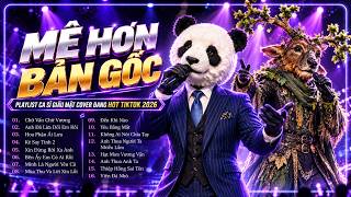 MÊ HƠN BẢN GỐC - Nhạc Trẻ Ballad Ca Sĩ Giấu Mặt Cover Hay Nhất | Chữ Vấn Chữ Vương, Hoa Phận Ái Lưu
