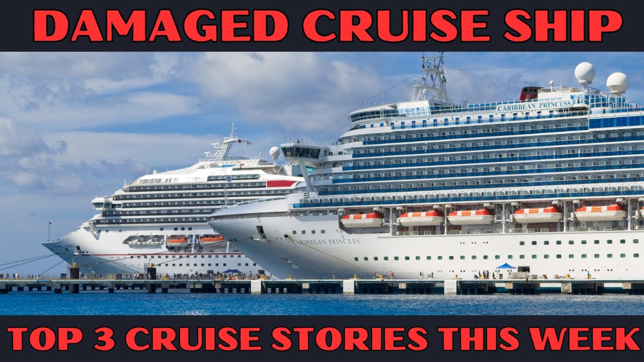 Cruise News “DAMAGED CRUISE SHIP” Major Cruise Line Updates YouTube