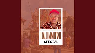 Ibalu Mmonwu Special