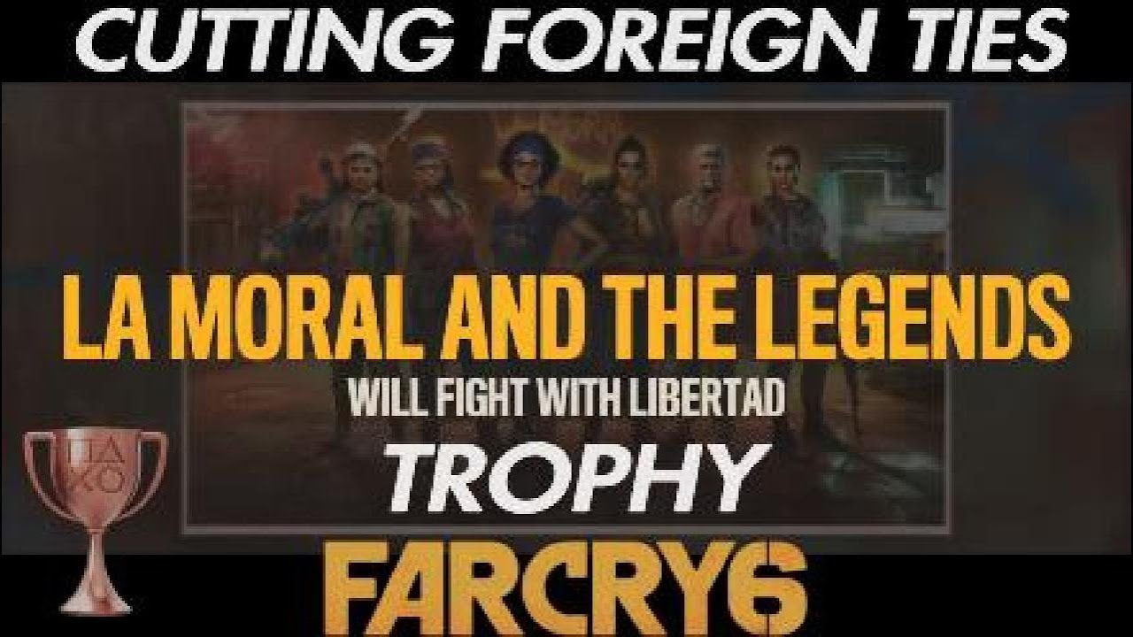 Cuttting Foreign Ties, FAR CRY 6 Trophy, Recruit the Legends of '67 and La Moral,PS5 Trophies.