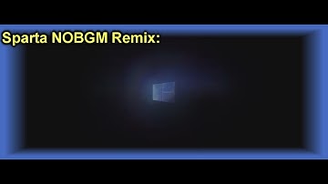 Sparta Remix - All Windows Animations Has A Sparta No Bgm Remix (My Version )