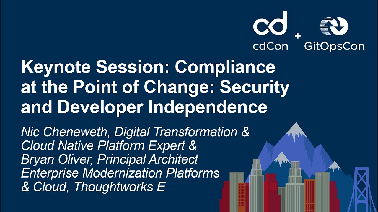 Keynote Session: Compliance at the Point of Change: Security and Dev..- Nic Cheneweth & Bryan Oliver