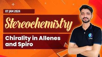 Stereochemistry | Chirality in Allenes and Spiro | IIT JAM Chemistry 2024 | L-3