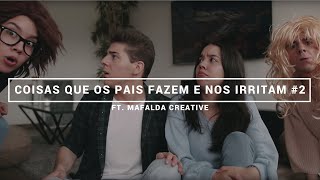 Coisas Que Os Pais Fazem E Nos Irritam Ft. Mafalda Creative Tomás Silva
