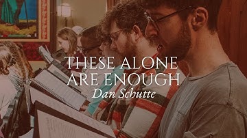 These Alone Are Enough - Dan Schutte