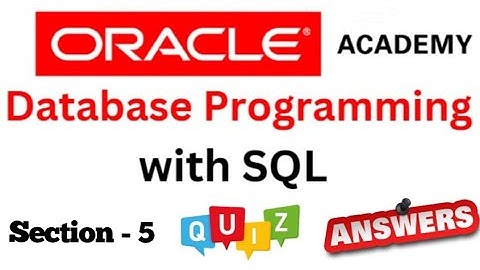 DP Database Programming with SQL Learner : Quiz Answer of Section-5 of Oracle Academy