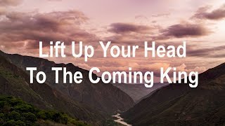 Download lagu Lift Up Your Head To The Coming King