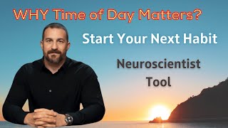 Why is this the BEST Tool - Start New Habits - Neuroscientist Explains Time of Day - Andrew Huberman