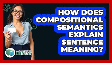 How Does Compositional Semantics Explain Sentence Meaning?