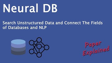 Neural DB: Search Unstructured Data and Connect The Fields of Databases and NLP - Paper Explained!
