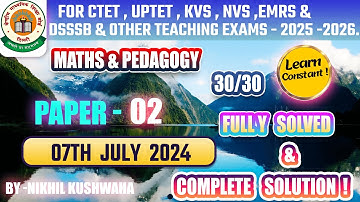 CTET 07 July 2024 || PAPER - 02||Maths Full Solved || 30/30||CTET 2025 Preparation || Learn Constant