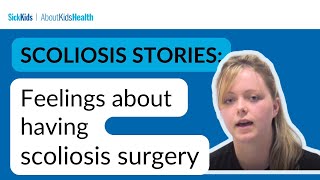 Scoliosis stories: How did you feel when you found out about the surgery | SickKids