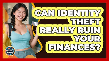 Can Identity Theft Really Ruin Your Finances? - Student Score Builder