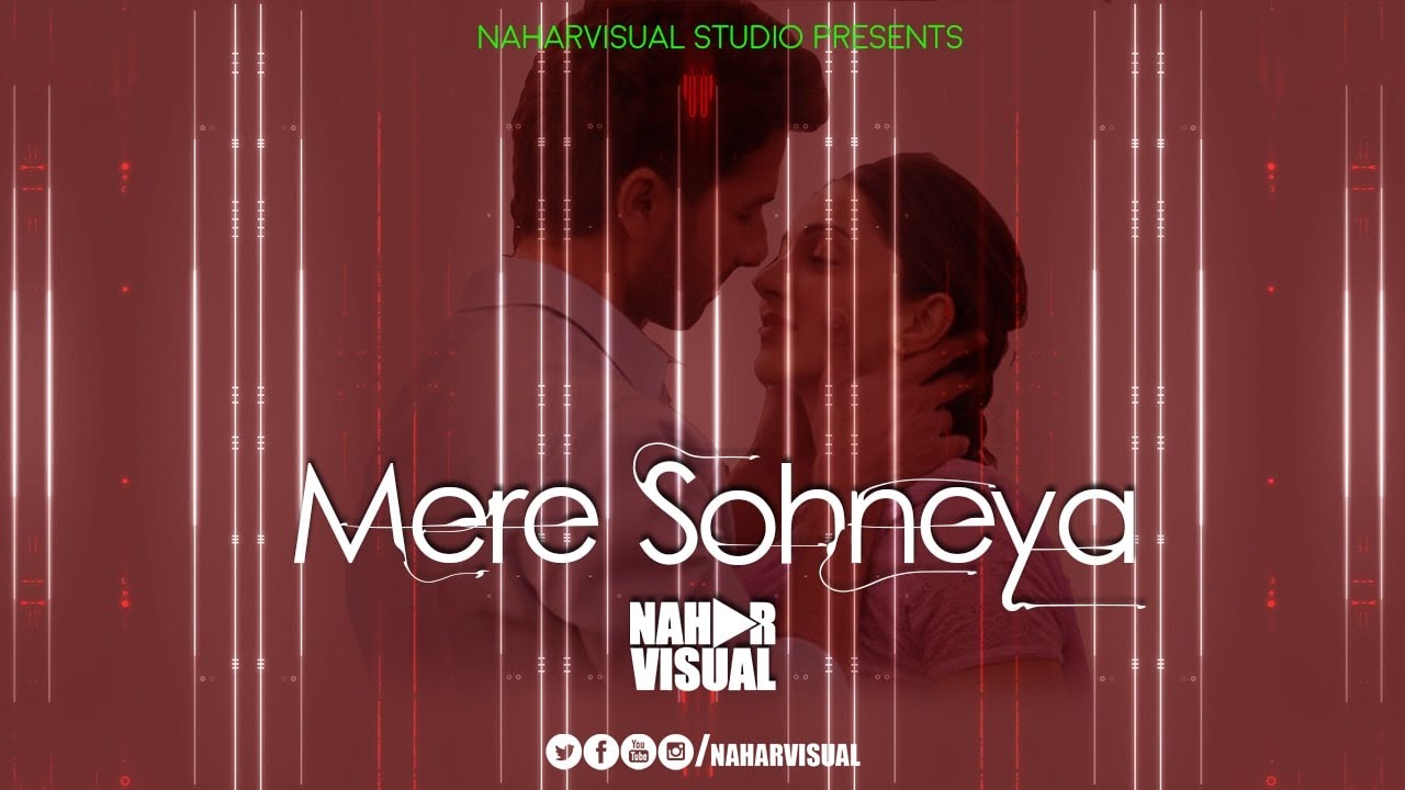 Mere Sohneya (Remix) - Nahar Visual