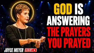 God Is Answering The Prayers You Prayed Joyce Meyer