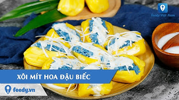 Hướng dẫn cách làm món XÔI MÍT HOA ĐẬU BIẾC | Feedy TV