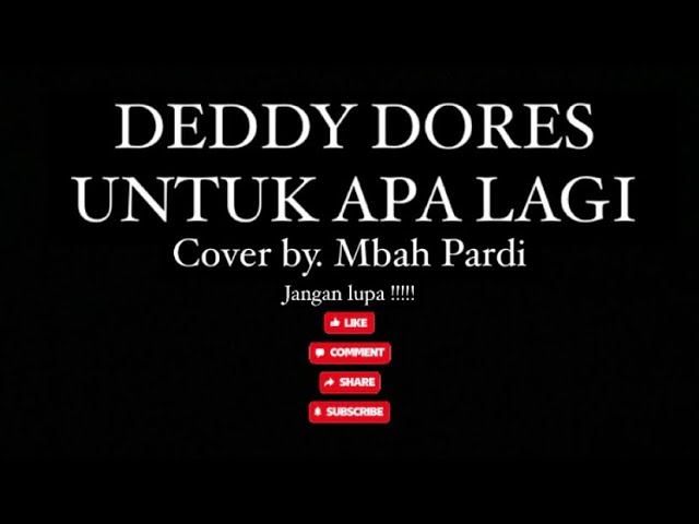 UNTUK APA LAGI - DEDDY DORES || COVER BY. Mbah Pardi class=